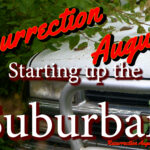 Resurrection August: Starting up the Chevrolet Suburban